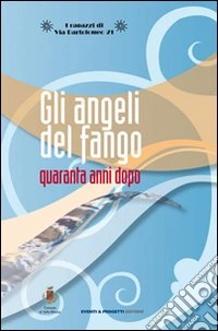 Gli angeli del fango. Quaranta anni dopo. DVD. Con libro libro