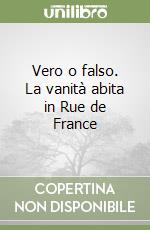 Vero o falso. La vanità abita in Rue de France libro