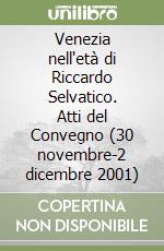 Venezia nell'età di Riccardo Selvatico. Atti del Convegno (30 novembre-2 dicembre 2001)