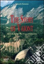 The story of Vajont. Told by the geologist who discovered the landslide libro