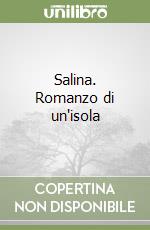 Salina. Romanzo di un'isola libro