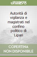 Autorità di vigilanza e magistrati nel confino politico di Lipari libro