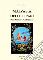 Malvasia delle Lipari. Soria dell'antico passito eoliano libro