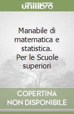 Manabile di matematica e statistica. Per le Scuole superiori