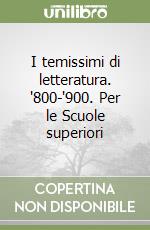 I temissimi di letteratura. '800-'900. Per le Scuole superiori libro