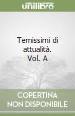 Temissimi di attualità. Vol. A libro