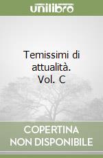 Temissimi di attualità. Vol. C libro