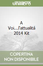 A Voi...l'attualitá 2014 Kit libro