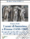 I nomi di battesimo a Firenze (1450-1900). Dai registri di Santa Maria del Fiore un contributo allo studio dell'antroponimia storica italiana libro