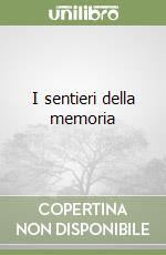 I sentieri della memoria libro