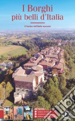 I borghi più belli d'Italia. Il fascino dell'Italia nascosta. Guida 2021