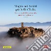 Viaggio nei borghi più belli d'Italia. Cento ritratti della meraviglia attraverso la filatelia. Con francobolli libro