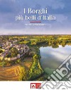 I borghi più belli d'Italia. Il fascino dell'Italia rivelata. Guida 2024 libro