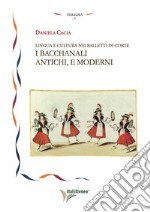 Lingua e cultura nei balletti di corte. I bacchanali antichi, e moderni libro