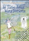 Le fiabe della vista perfetta. Scopri come i personaggi della terra delle fate insegnano ai bambini la «cura della vista»... libro