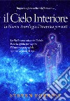 Il cielo interiore. La nuova astrologia dinamica per tutti. Le stelle sono soltanto l'inizio. Ecco la guida per capire l'universo potenziale che è in ognuno di noi... libro