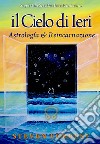 Il cielo di ieri. Astrología e reincarnazione libro di Forrest Steven