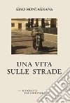 Una vita sulle strade libro