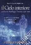 Il Cielo interiore. La nuova astrologia dinamica per tutti. Le stelle sono soltanto l'inizio. Ecco la guida per capire l'universo potenziale che è in ognuno di noi... libro