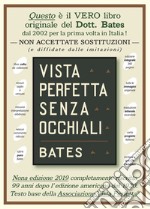 Vista perfetta senza occhiali. La cura della vista imperfetta mediante trattamento senza occhiali. Ediz. speciale. Con Audio libro