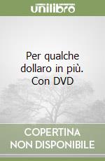 Per qualche dollaro in più. Con DVD libro