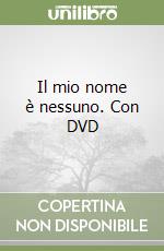 Il mio nome è nessuno. Con DVD libro