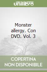 Monster allergy. Con DVD. Vol. 3 libro