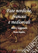 Fate nordiche, francesi e medioevali. Miti e leggende