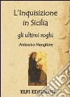 L'inquisizione in Sicilia. Gli ultimi roghi libro