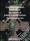 La religione celtica in epoca pre-cristiana libro