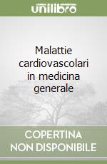 Malattie cardiovascolari in medicina generale libro