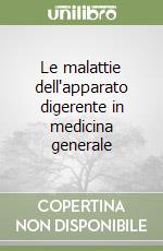 Le malattie dell'apparato digerente in medicina generale