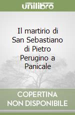 Il martirio di San Sebastiano di Pietro Perugino a Panicale