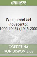 Poeti umbri del novecento: (1900-1945)-(1946-2000) libro