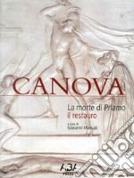 Canova. La morte di Priamo. Il restauro. Ediz. illustrata