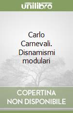 Carlo Carnevali. Disnamismi modulari