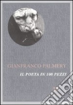 Il poeta in 100 pezzi libro