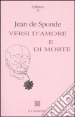 Versi d'amore e di morte. Testo francese a fronte libro