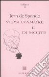 Versi d'amore e di morte. Testo francese a fronte libro