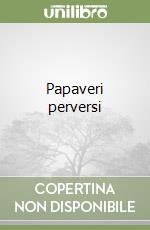 Papaveri perversi