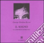 Il sogno e altri pezzi domestici. Testo inglese a fronte libro