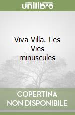 Viva Villa. Les Vies minuscules