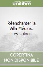 Réenchanter la Villa Médicis. Les salons