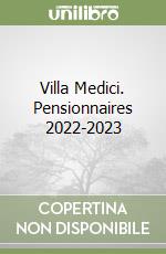 Villa Medici. Pensionnaires 2022-2023