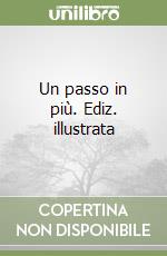 Un passo in più. Ediz. illustrata libro