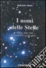 I nomi delle stelle. Storia, mito, dati scientifici e osservativi libro