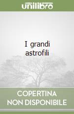 I grandi astrofili libro