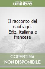 Il racconto del naufrago. Ediz. italiana e francese