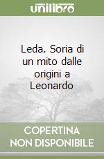 Leda. Soria di un mito dalle origini a Leonardo libro