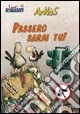 Passero sarai tu!